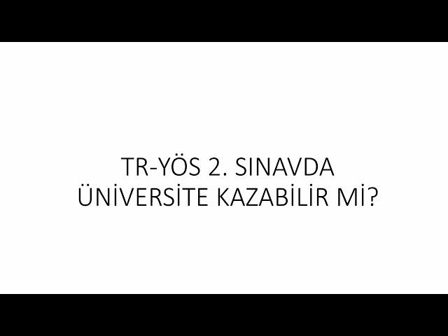 TR-YÖS 2 ÜNİVERSİTE KAZANABİLİR Mİ?