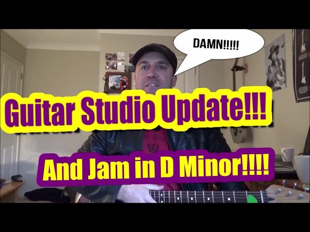 Guitar Studio Update and D Minor Jam!!!!!!!!!