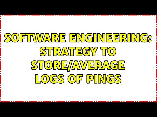 Software Engineering: Strategy to store/average logs of pings (2 Solutions!!)