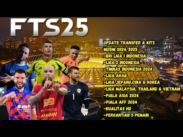 UPDATE BARU !!  FTS 25 MOD FULL LIGA ASIA NEW UPDATE KITS &  TRANSFER 2024/2025  BEST GRAFIK FULL HD