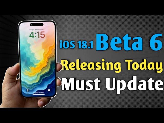 iOS 18.1 beta 6 releasing today - Watch This Before Update