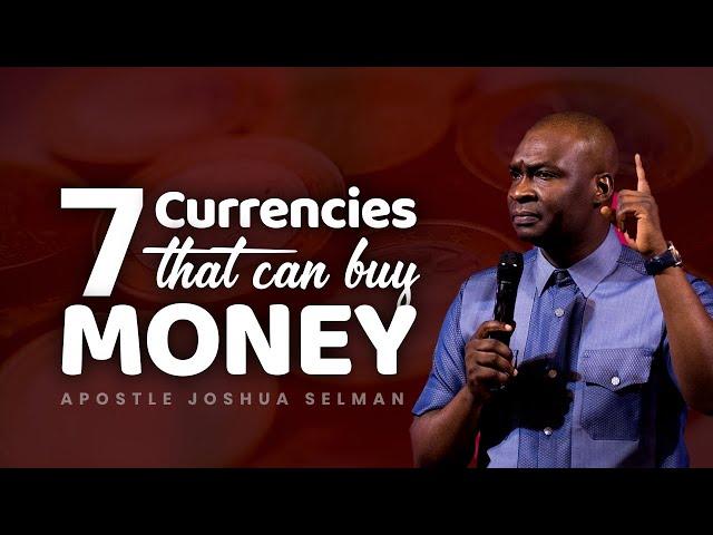 7 CURRENCY THAT BUYS MONEY | APOSTLE JOSHUA SELMAN