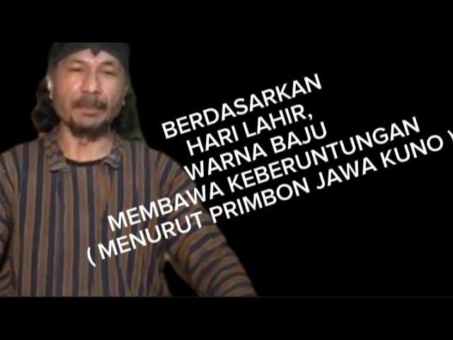 BERDASARKAN HARI LAHIR,WARNA BAJU MEMBAWA KEBERUNTUNGAN( MENURUT PRIMBON JAWA KUNO )