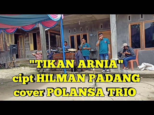 "TIKAN ARNIA" cipt HILMAN PADANG cover POLANSA TRIO