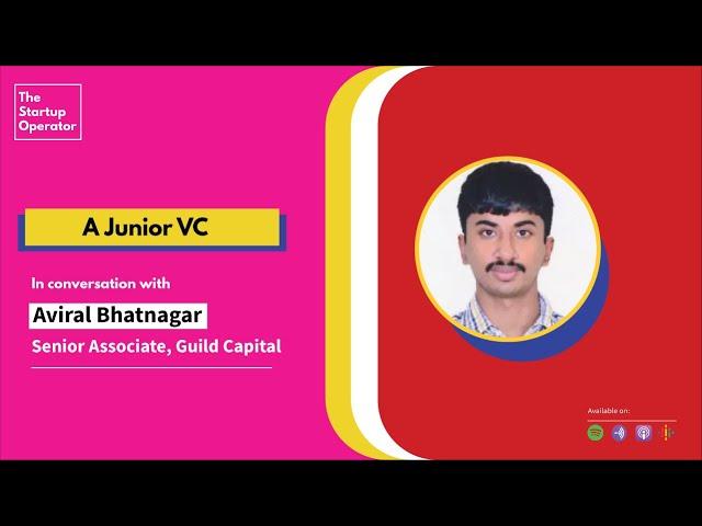 A Junior VC | Aviral Bhatnagar | Guild Capital | The Startup Operator