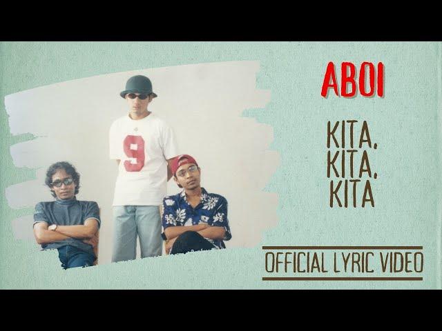 Aboi - Kita,Kita,Kita (Official Lyric Video)