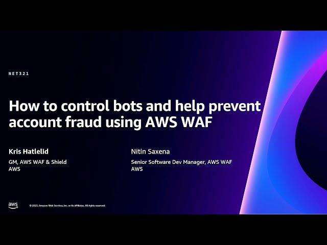 AWS re:Invent 2023 - How to control bots and help prevent account fraud using AWS WAF (NET321)