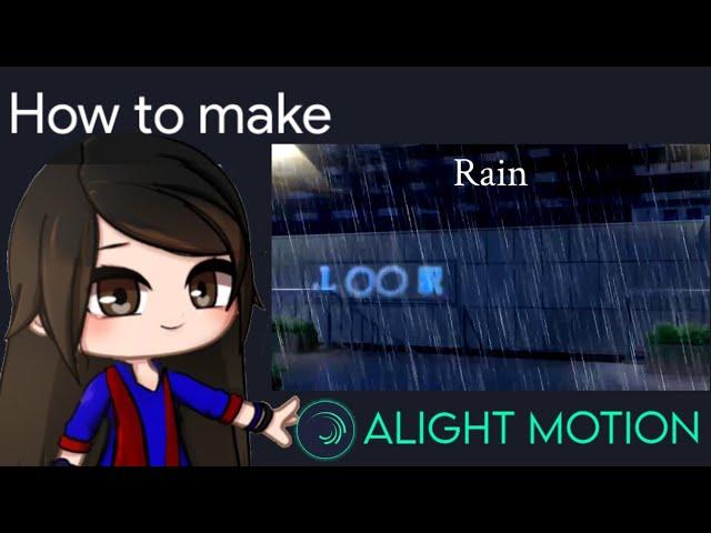 Rain Tutorial in Alight Motion || Gacha Stu-Club Tutorial ||