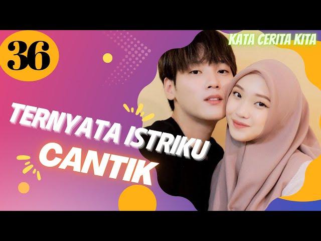 TERNYATA ISTRIKU CANTIK BAB. 36 (Ciuman Pertama) NOVEL ROMANTIS TERBARU | NOVEL POPULER