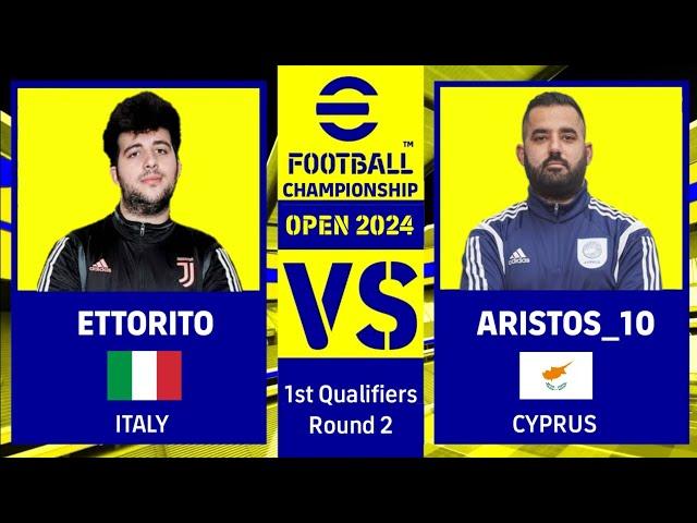 ETTORITO (ITALY) VS ARISTOS_10 (CYPRUS) | EFOOTBALL CHAMPIONSHIP OPEN 2024 | 1ST QUALIFIERS ROUND 2