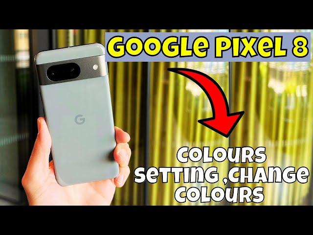 Colours setting ,Change Colours Google Pixel 8 || How to use colors || Colors options