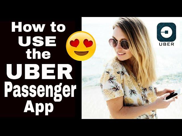 Uber Passenger App-How to Use The Uber App-Step-by-Step Tutorial