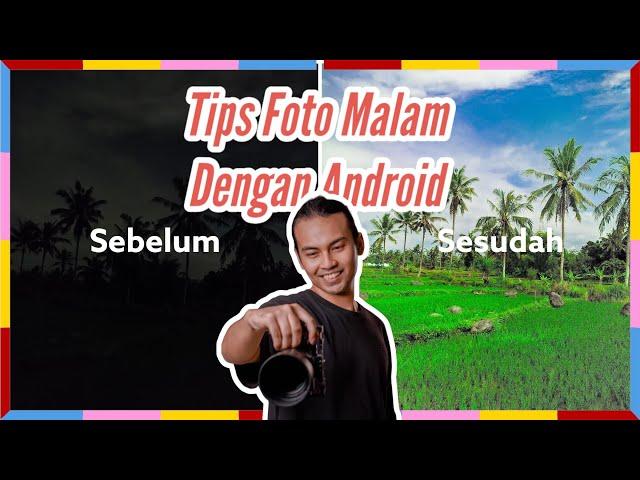 Tips Foto Malam Dengan HP Android