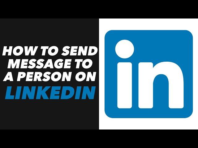 How to Send Message to a Person on LinkedIn -  LinkedIn App Send Message to a Person Tutorial (FAST)