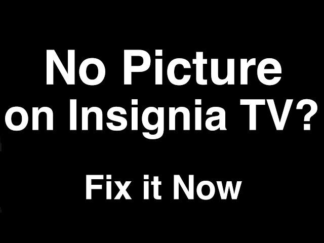 Insignia TV No Picture but Sound  -  Fix it Now