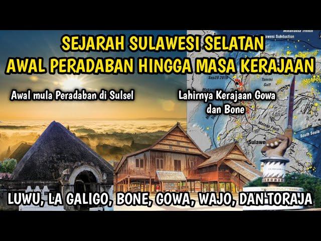 SEJARAH SULAWESI SELATAN : AWAL PERADABAN HINGGA MASA KERAJAAN