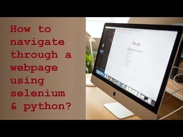 Selenium Tutorial #2 - How to navigate through a webpage using selenium?(Click, Type, Back, Forward)