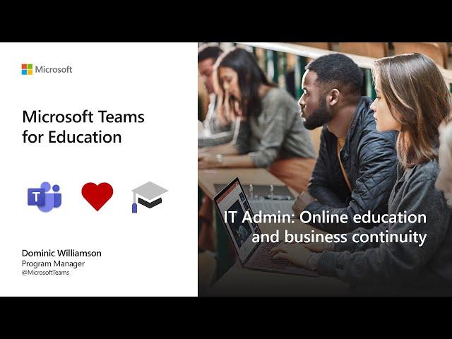 Online education and business continuity​ with Microsoft Teams for IT Admins