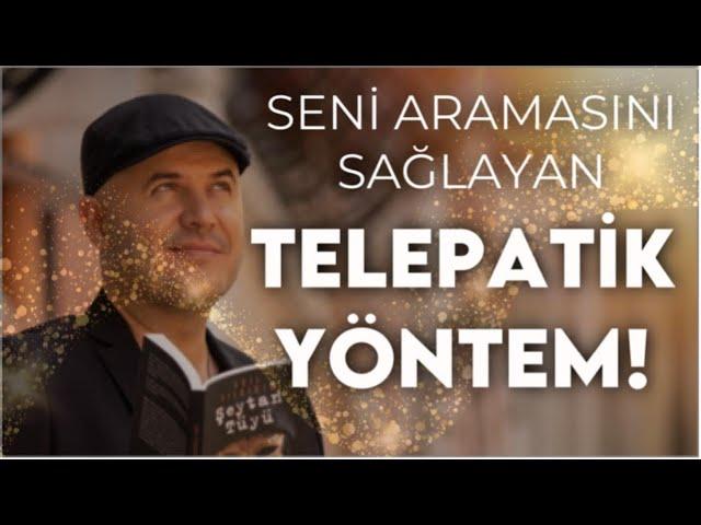 SENİ ARAMASINI SAĞLAYAN TELEPATİ YÖNTEMİNİ ADİL YILDIRIM AÇIKLIYOR