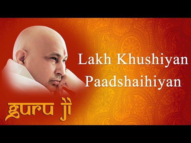 Lakh Khushiyan Paadshaihiyan || Guruji Bhajans || Guruji World of Blessings