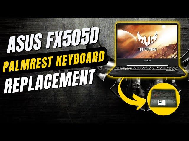 ASUS TUF GAMING FX505DT Palmrest Keyboard Replacement | ASUS TUF Gaming FX505 Disassembly