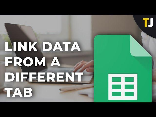 How to Link Data from a Different Tab in Google Sheets