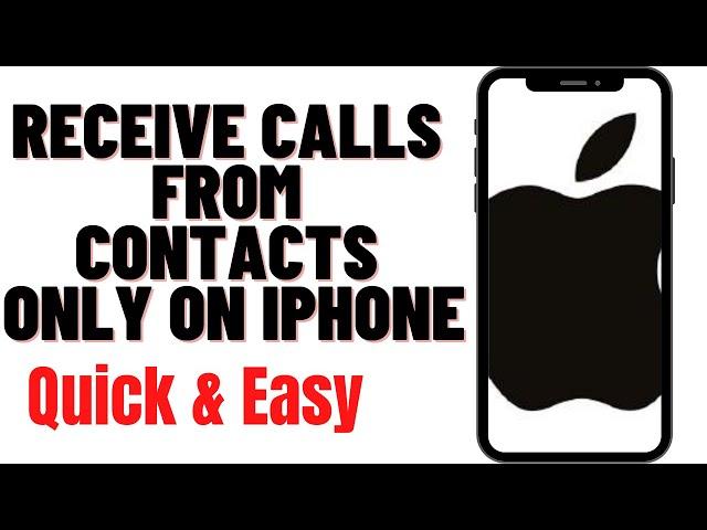 HOW TO RECEIVE CALLS FROM CONTACTS ONLY ON IPHONE