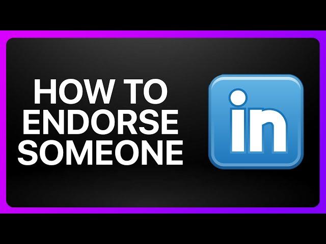 How To Endorse Someone On LinkedIn Tutorial