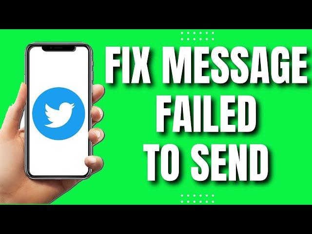 How To Fix Twitter Message Failed To Send (Quick Way 2023)