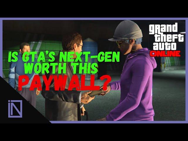 IS GTA’s NEXT - GEN WORTH NEW PAYWALL? (What they’re not telling you Vol 2) | GTA Online