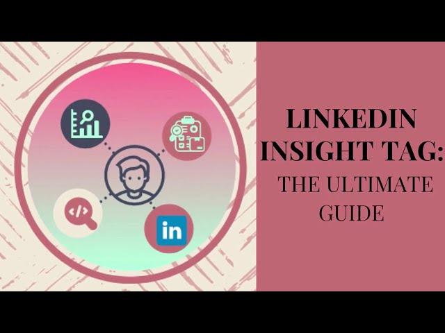 LinkedIn Insight Tag: The Ultimate Guide