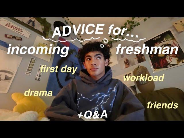 ADVICE FOR INCOMING FRESHMAN/HIGHSCHOOL ADVICE ️