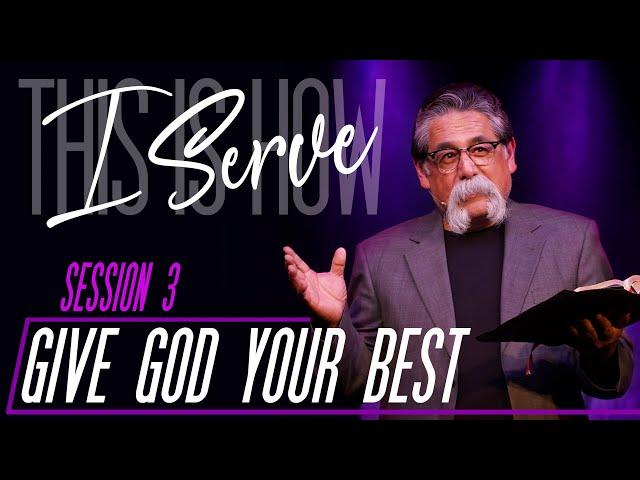 Give God Your Best - José Rojas - Session 3