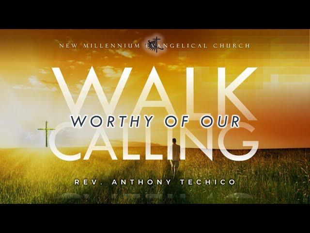 Walk Worthy of Our Calling - Rev. Anthony Techico (03.16.2025 NMEC Sunday Worship)