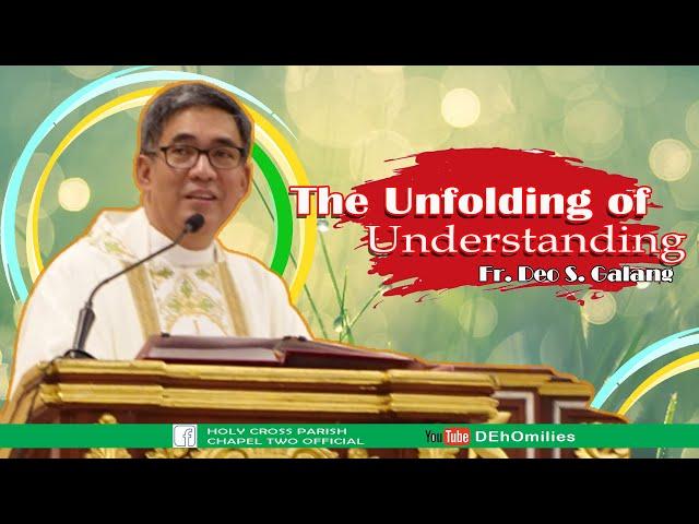 The Unfolding of Understanding Fr. Deo S. Galang 02212023