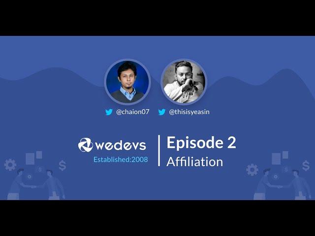 weDevs Show Episode 02: Affiliation