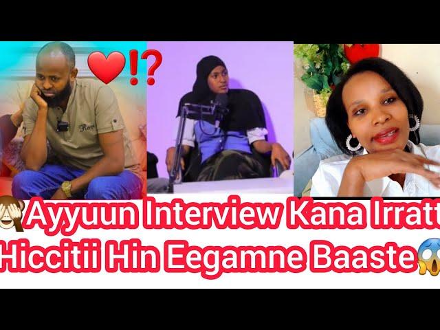 ⁉️Ayyuun Interview Irra Utuu Jirtuu Hiccitiin Ammas Harkaa Bahe Wayi Carraa Saide