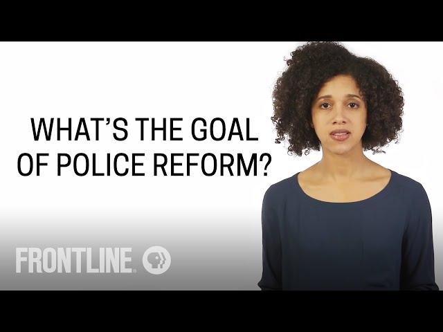 What is the Goal of Police Reform? | #AskFRONTLINE