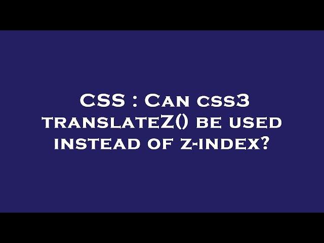 CSS : Can css3 translateZ() be used instead of z-index?