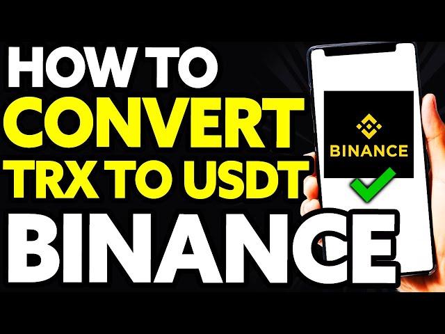 How To Convert TRX (TRON) to USDT in Binance (EASY!)