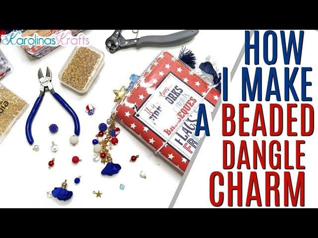 How To Make a Bead Dangle Charm, How I Make my Charms for my Traveler's Notebooks & TOOLS NEEDED