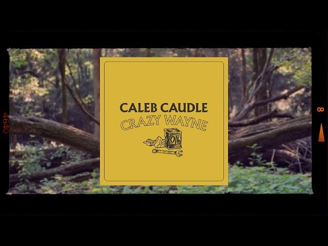 Caleb Caudle - "Crazy Wayne" (Official Audio)