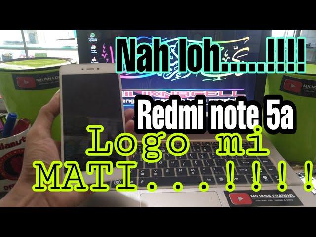 Solusi Redmi note 5a Logo mi mati ( MDT6 MDE6)