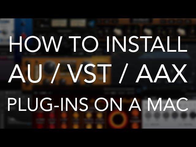How to Install AU/VST/AAX Plug-ins on a Mac