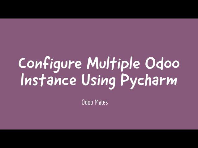 How To Configure Multiple Odoo Instance In Pycharm || Odoo Pycharm