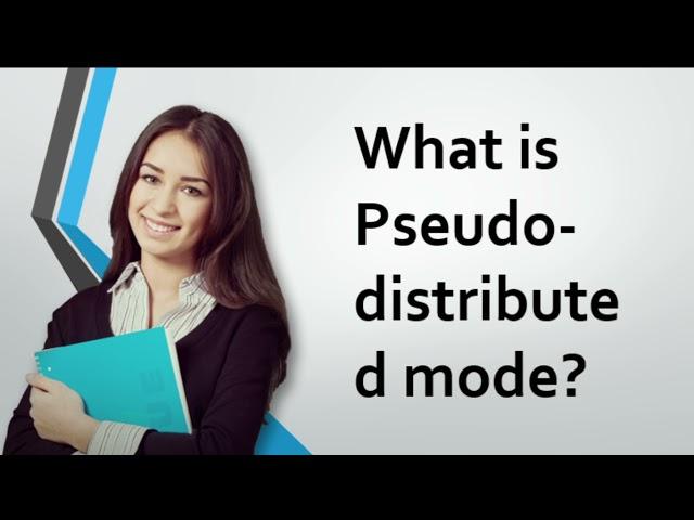 What is Pseudo-distributed mode in Hadoop?