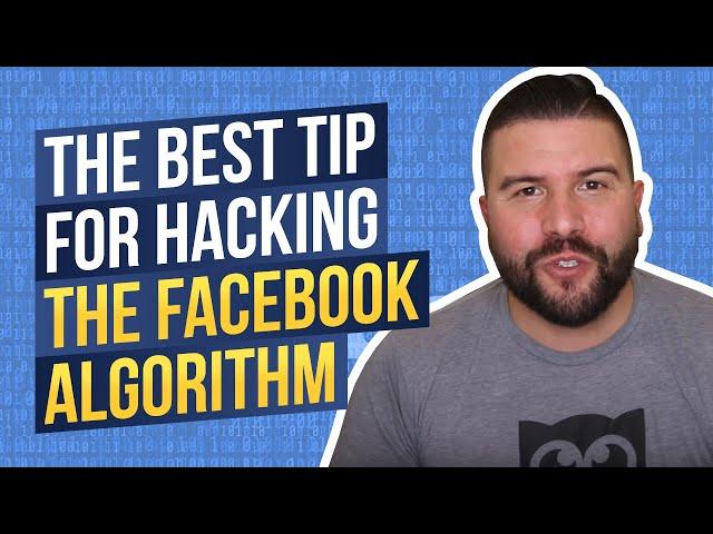 The Best Tip for Hacking the Facebook Algorithm