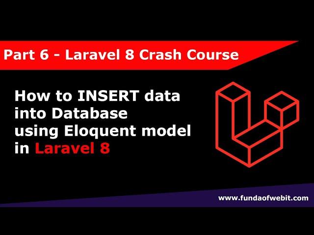 Laravel 8 Crash Course Part 6: How to insert data into database in laravel 8 using Eloquent model