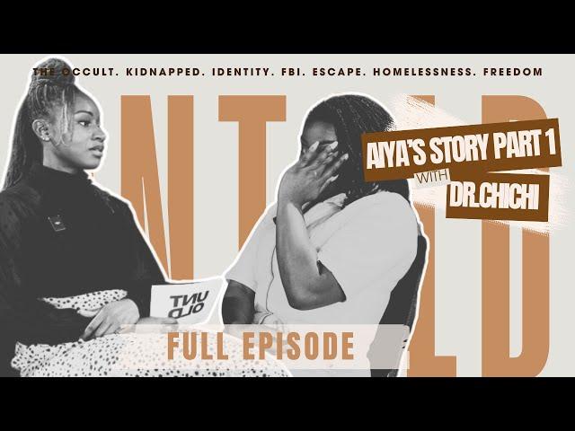 UNTOLD: Aiya's Story Part 1 | Identity, Kidnapped, The Occult, FBI, Escape