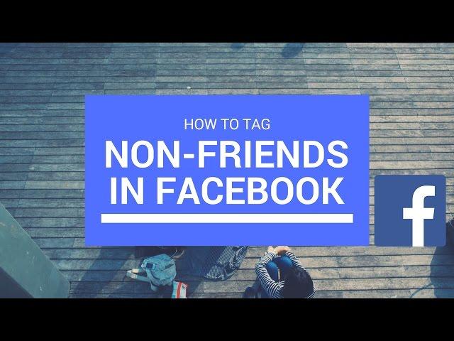 How to tag people that aren't your friend in facebook. Facebook trick